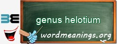 WordMeaning blackboard for genus helotium